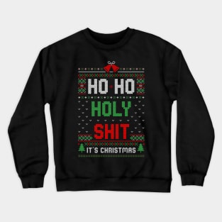 Ho Ho Holy Shit It’s Christmas Funny Ugly Sweater Crewneck Sweatshirt